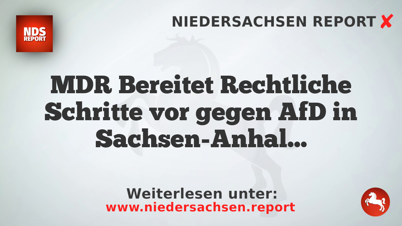 MDR Bereitet Rechtliche Schritte vor gegen AfD in Sachsen-Anhalt