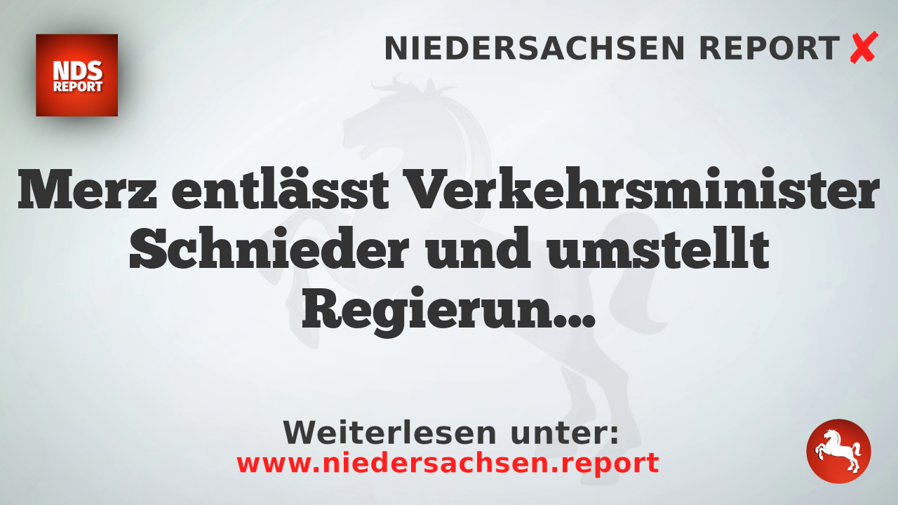 Merz entlässt Verkehrsminister Schnieder und umstellt Regierung