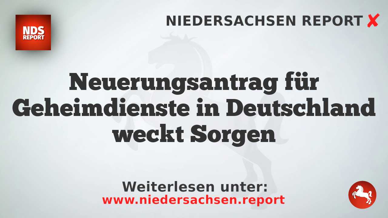Neuerungsantrag für Geheimdienste in Deutschland weckt Sorgen