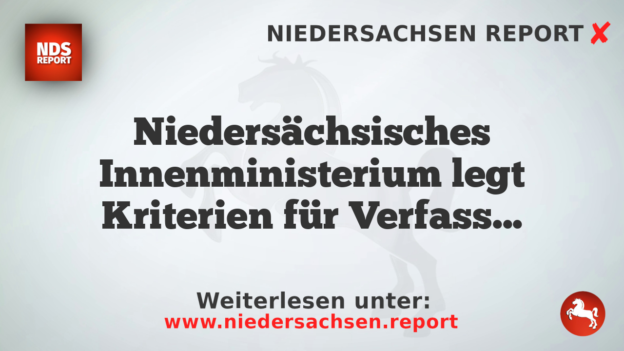 Niedersächsisches Innenministerium legt Kriterien für Verfassungstreueprüfung fest