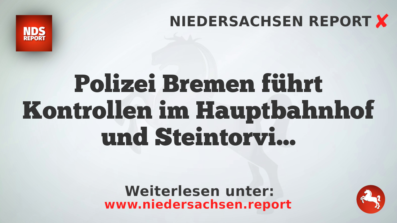Polizei Bremen führt Kontrollen im Hauptbahnhof und Steintorviertel durch