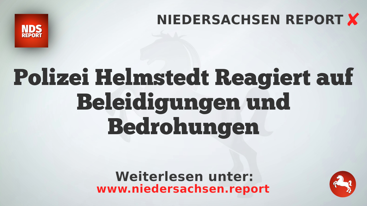 Polizei Helmstedt Reagiert auf Beleidigungen und Bedrohungen