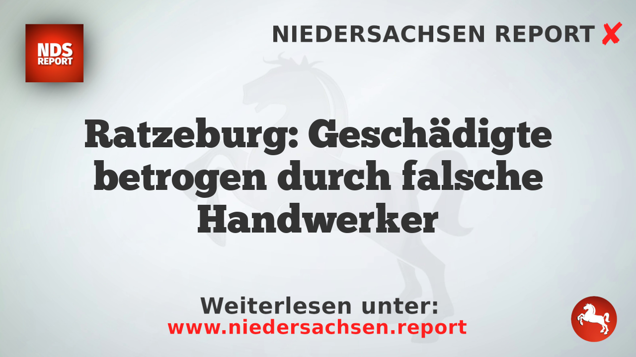 Ratzeburg: Geschädigte betrogen durch falsche Handwerker