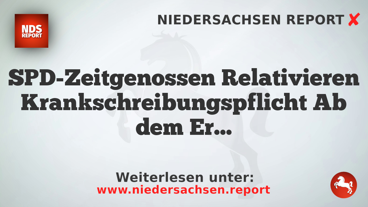SPD-Zeitgenossen Relativieren Krankschreibungspflicht Ab dem Ersten Krankheitstag