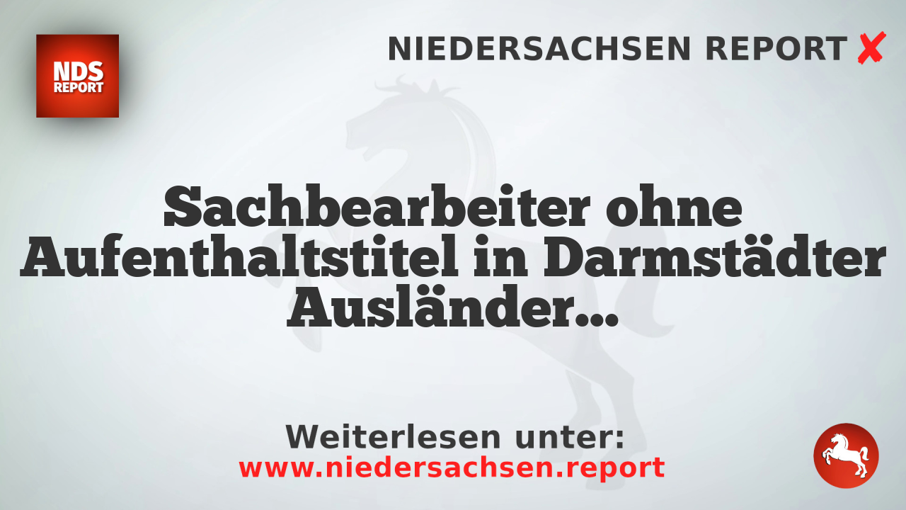 Sachbearbeiter ohne Aufenthaltstitel in Darmstädter Ausländerbehörde entscheidet über andere