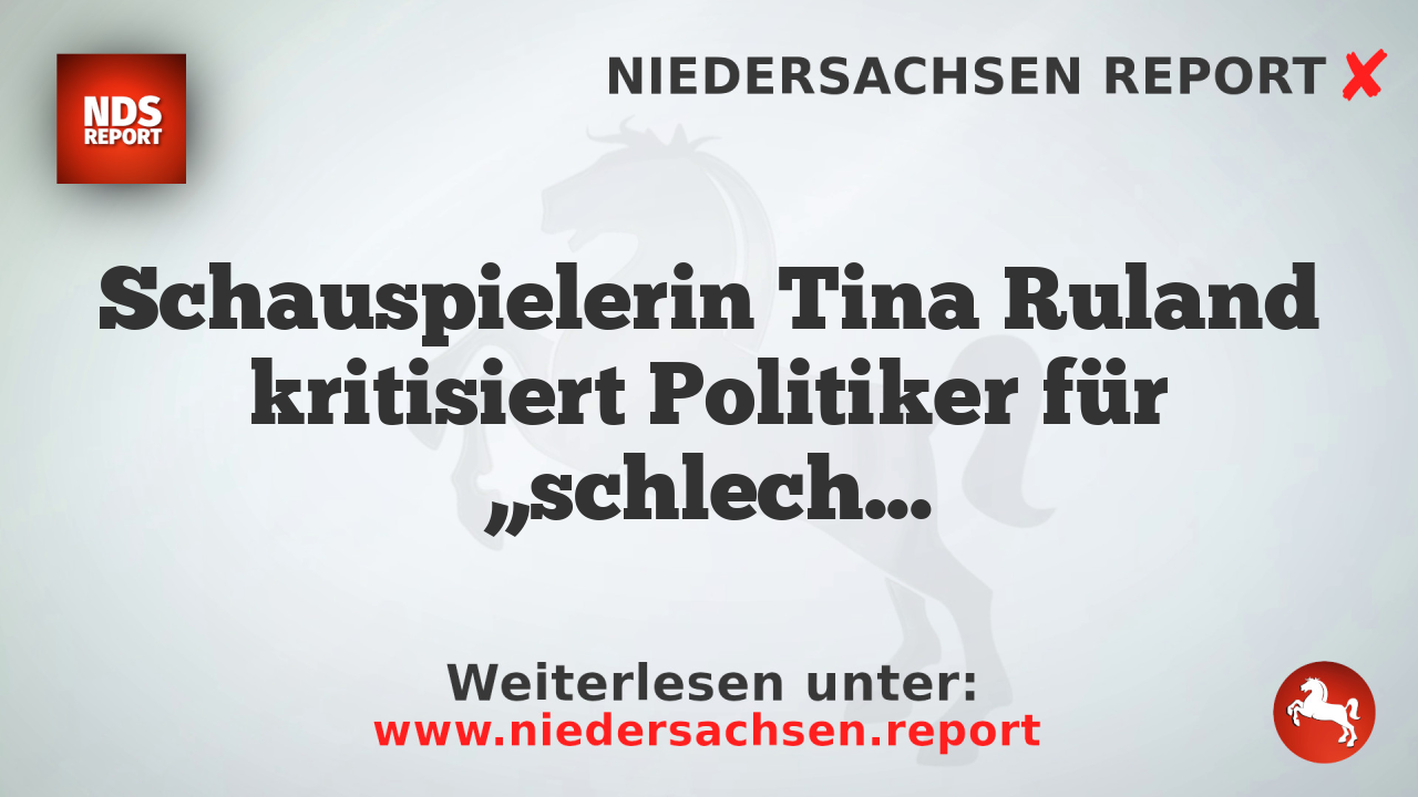 Schauspielerin Tina Ruland kritisiert Politiker für „schlechte Arbeit“ und „Lügen“