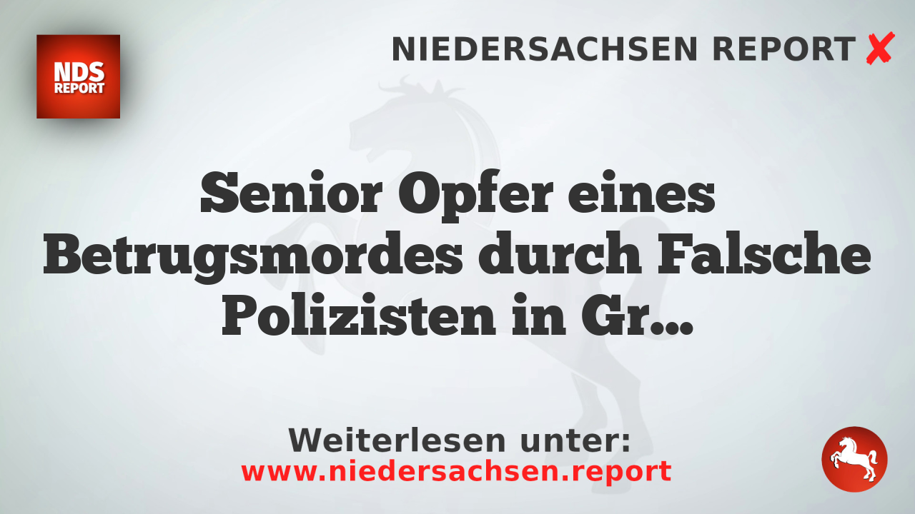Senior Opfer eines Betrugsmordes durch Falsche Polizisten in Groß Grönau