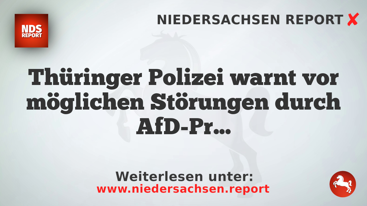 Thüringer Polizei warnt vor möglichen Störungen durch AfD-Proteste