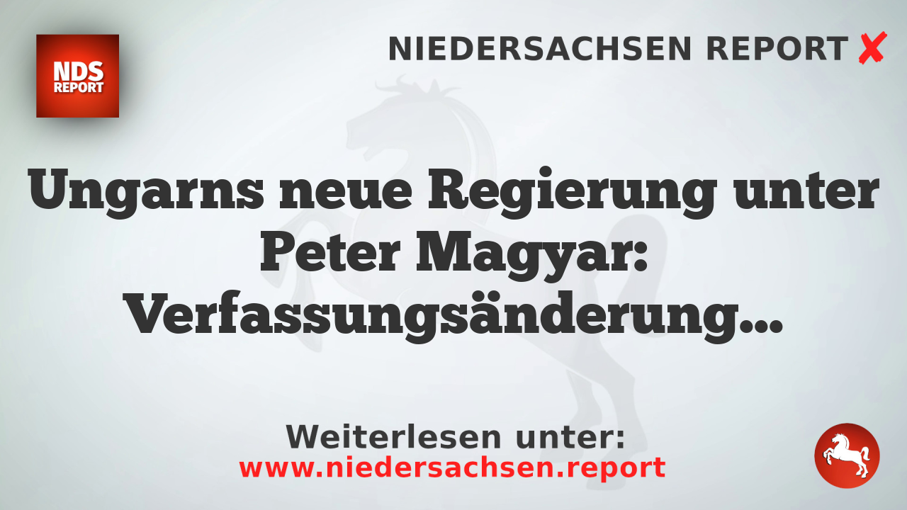 Ungarns neue Regierung unter Peter Magyar: Verfassungsänderungen und Oppositionsschließung