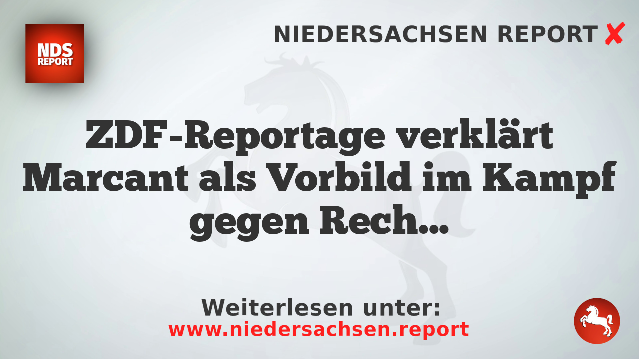 ZDF-Reportage verklärt Marcant als Vorbild im Kampf gegen Rechts ohne Kritik